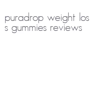 puradrop weight loss gummies reviews