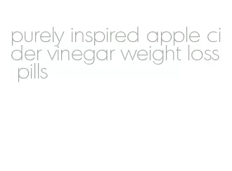 purely inspired apple cider vinegar weight loss pills