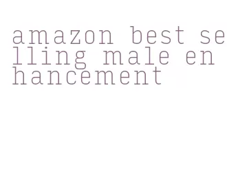 amazon best selling male enhancement