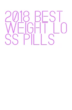 2018 best weight loss pills