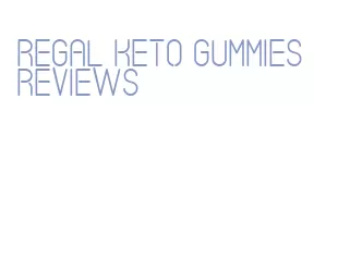 regal keto gummies reviews