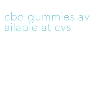cbd gummies available at cvs