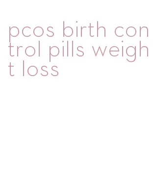 pcos birth control pills weight loss