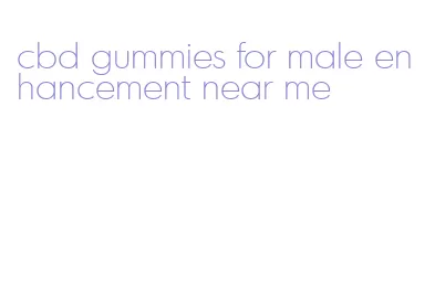 cbd gummies for male enhancement near me