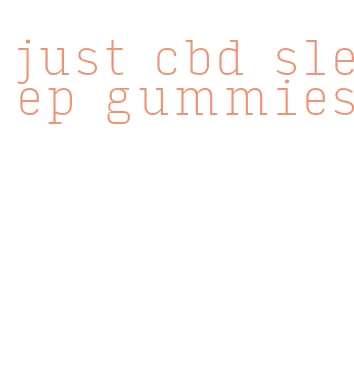 just cbd sleep gummies