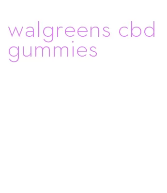 walgreens cbd gummies