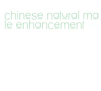 chinese natural male enhancement