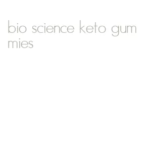 bio science keto gummies