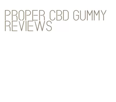 proper cbd gummy reviews