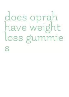 does oprah have weight loss gummies