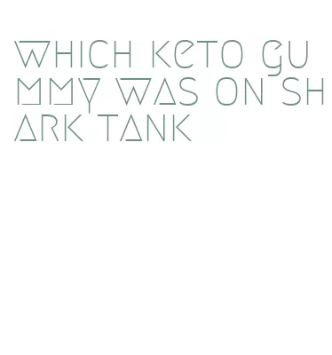 which keto gummy was on shark tank