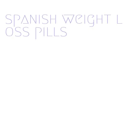 spanish weight loss pills
