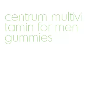 centrum multivitamin for men gummies