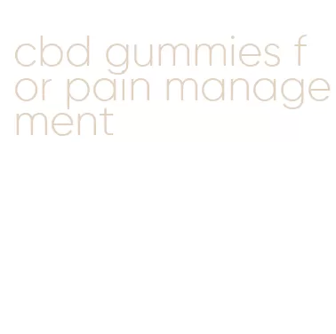 cbd gummies for pain management