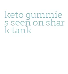 keto gummies seen on shark tank