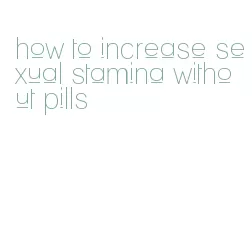 how to increase sexual stamina without pills