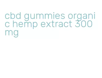 cbd gummies organic hemp extract 300 mg
