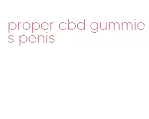 proper cbd gummies penis