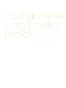 cbd gummies and metoprolol