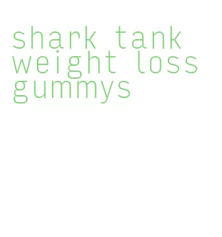 shark tank weight loss gummys