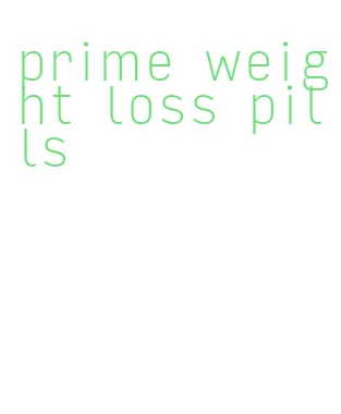 prime weight loss pills