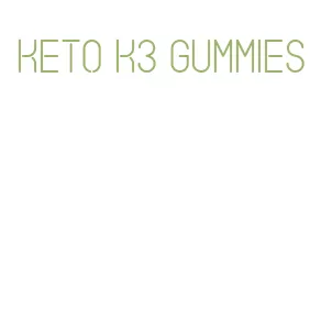 keto k3 gummies