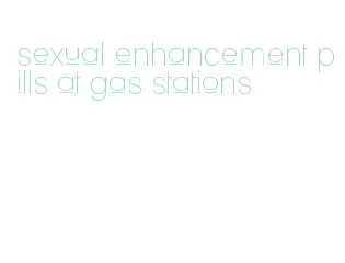 sexual enhancement pills at gas stations