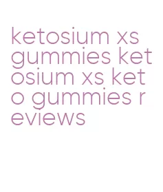 ketosium xs gummies ketosium xs keto gummies reviews