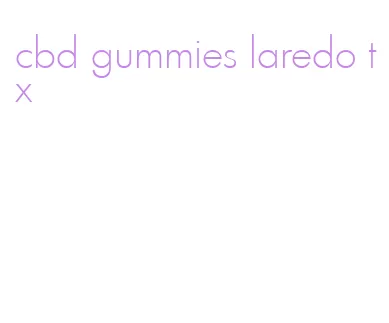 cbd gummies laredo tx