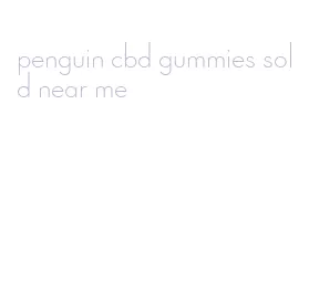 penguin cbd gummies sold near me