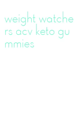 weight watchers acv keto gummies