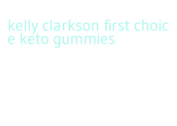 kelly clarkson first choice keto gummies