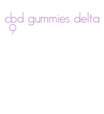 cbd gummies delta 9