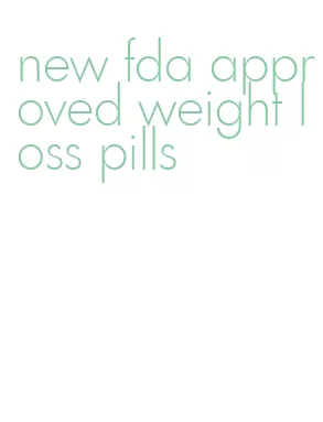 new fda approved weight loss pills