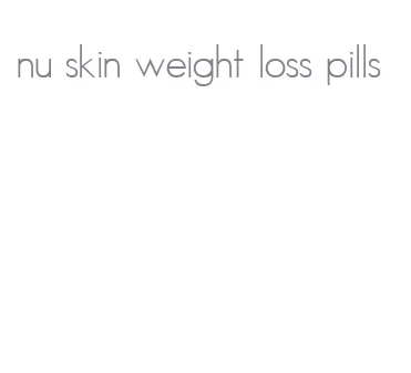 nu skin weight loss pills
