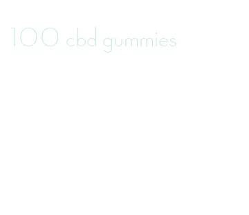 100 cbd gummies