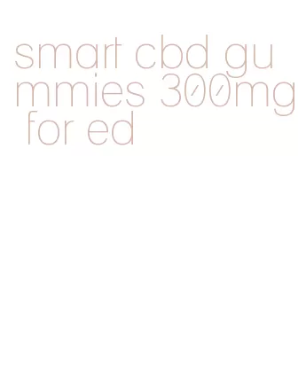 smart cbd gummies 300mg for ed