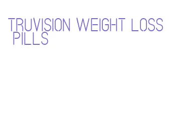 truvision weight loss pills