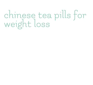chinese tea pills for weight loss