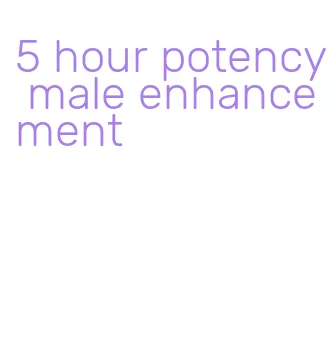 5 hour potency male enhancement