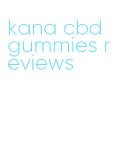 kana cbd gummies reviews
