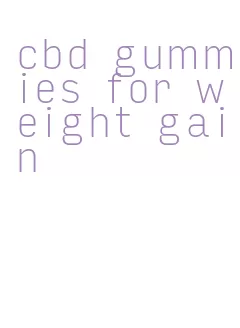 cbd gummies for weight gain