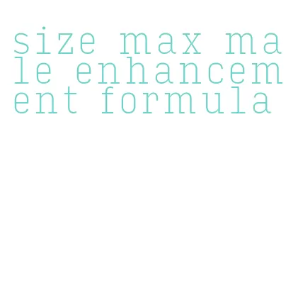 size max male enhancement formula