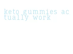 keto gummies actually work
