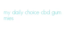 my daily choice cbd gummies
