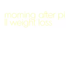 morning after pill weight loss