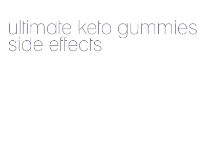 ultimate keto gummies side effects