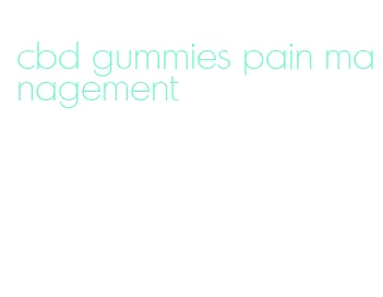 cbd gummies pain management