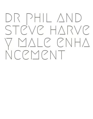 dr phil and steve harvey male enhancement