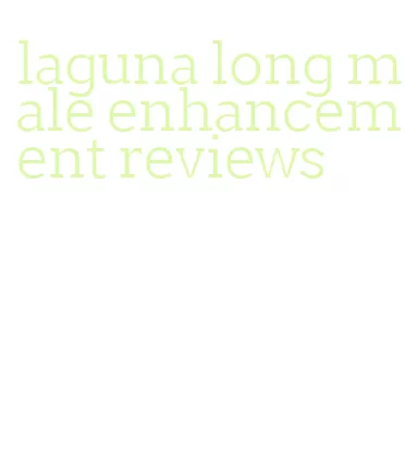 laguna long male enhancement reviews